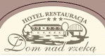 Restauracja i Hotel  Dom nad  rzeką - Skwierzyna